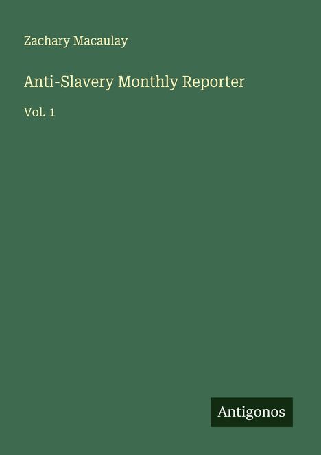 Zachary Macaulay: Anti-Slavery Monthly Reporter, Buch