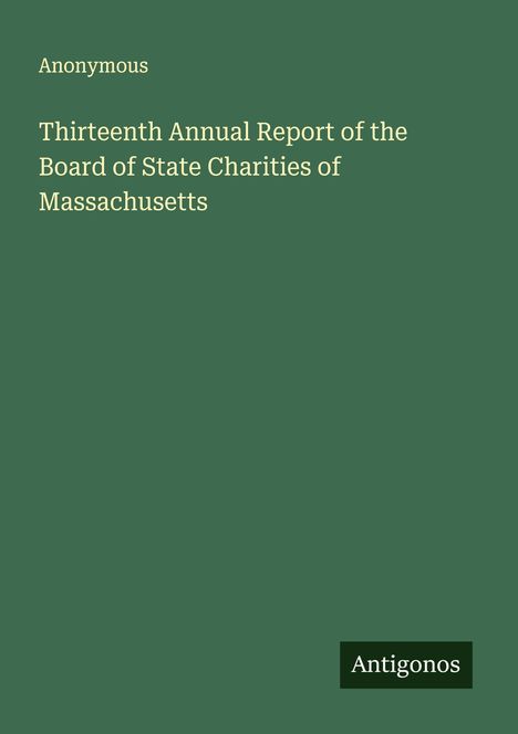 Anonymous: Thirteenth Annual Report of the Board of State Charities of Massachusetts, Buch