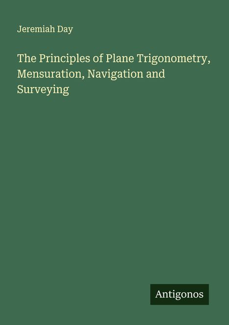 Jeremiah Day: The Principles of Plane Trigonometry, Mensuration, Navigation and Surveying, Buch