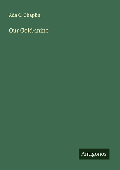 Ada C. Chaplin: Our Gold-mine, Buch