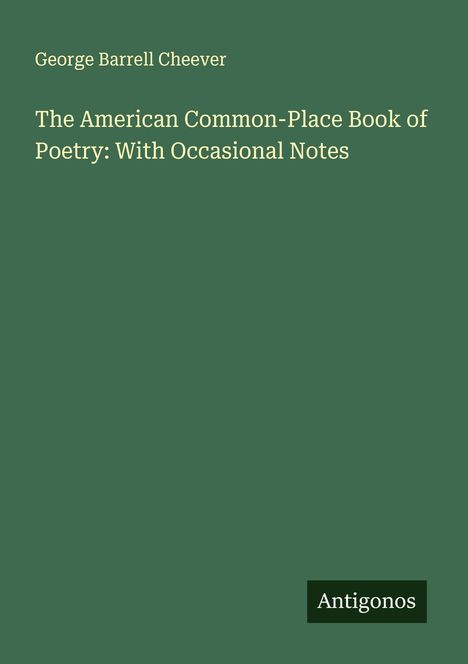 George Barrell Cheever: The American Common-Place Book of Poetry: With Occasional Notes, Buch