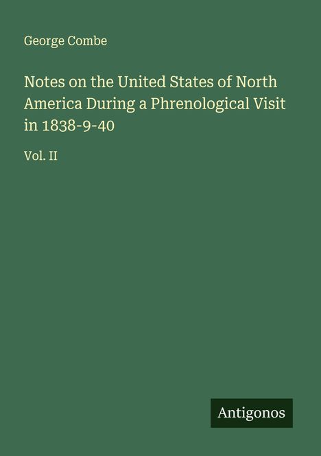 George Combe: Notes on the United States of North America During a Phrenological Visit in 1838-9-40, Buch