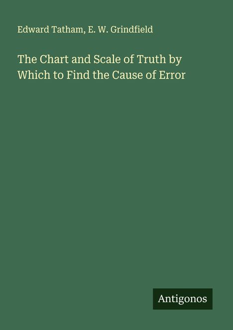 Edward Tatham: The Chart and Scale of Truth by Which to Find the Cause of Error, Buch