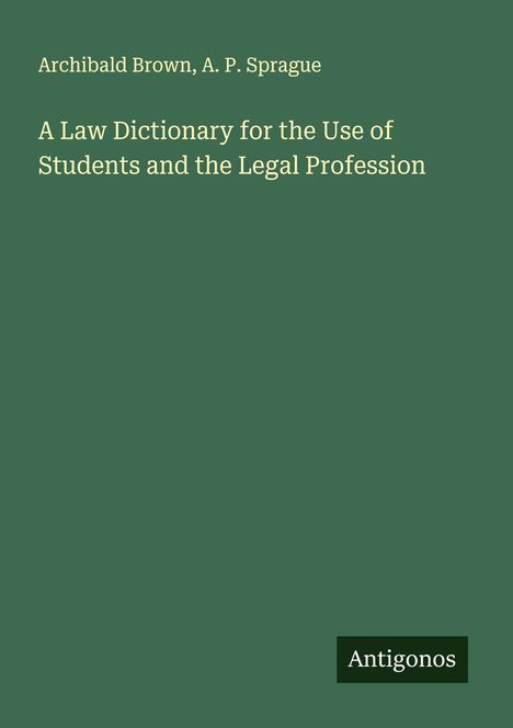 Archibald Brown: A Law Dictionary for the Use of Students and the Legal Profession, Buch