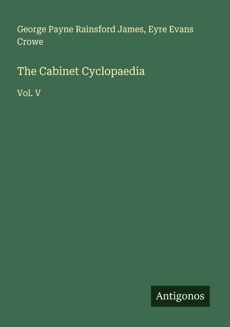 George Payne Rainsford James: The Cabinet Cyclopaedia, Buch