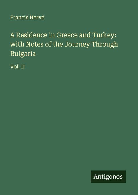 Francis Hervé: A Residence in Greece and Turkey: with Notes of the Journey Through Bulgaria, Buch