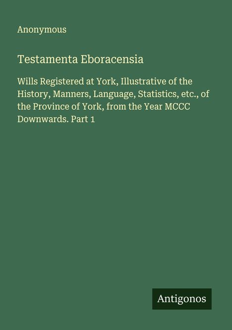 Anonymous: Testamenta Eboracensia, Buch