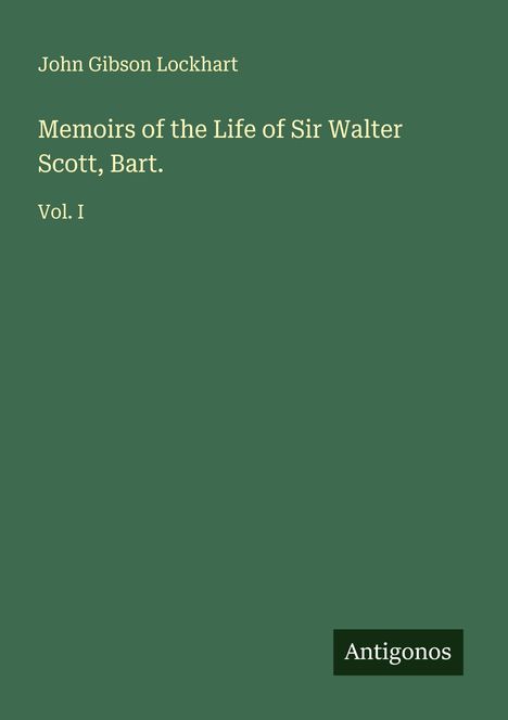 John Gibson Lockhart: Memoirs of the Life of Sir Walter Scott, Bart., Buch