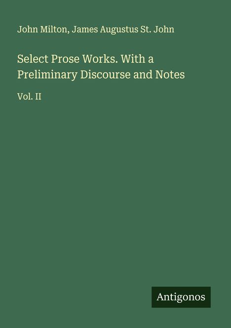 John Milton (1562-1647): Select Prose Works. With a Preliminary Discourse and Notes, Buch