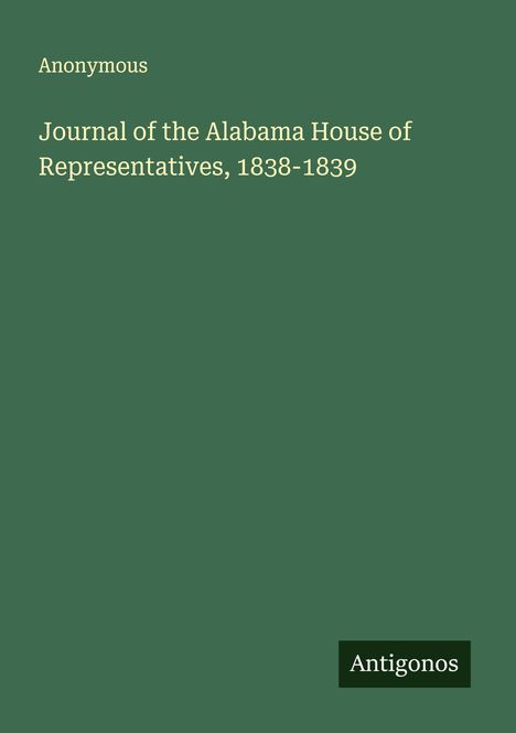 Anonymous: Journal of the Alabama House of Representatives, 1838-1839, Buch