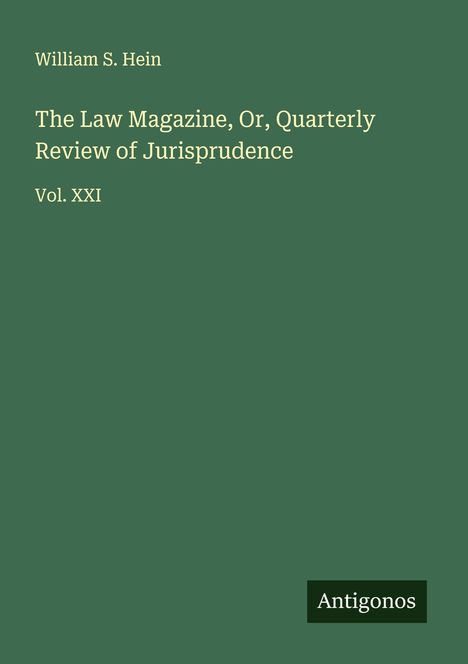 William S. Hein: The Law Magazine, Or, Quarterly Review of Jurisprudence, Buch
