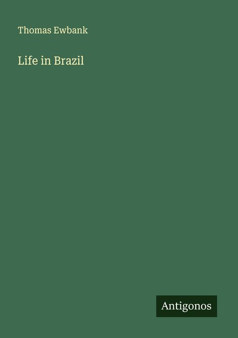 Thomas Ewbank: Life in Brazil, Buch