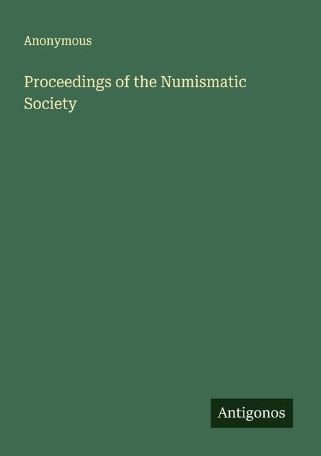 Anonymous: Proceedings of the Numismatic Society, Buch