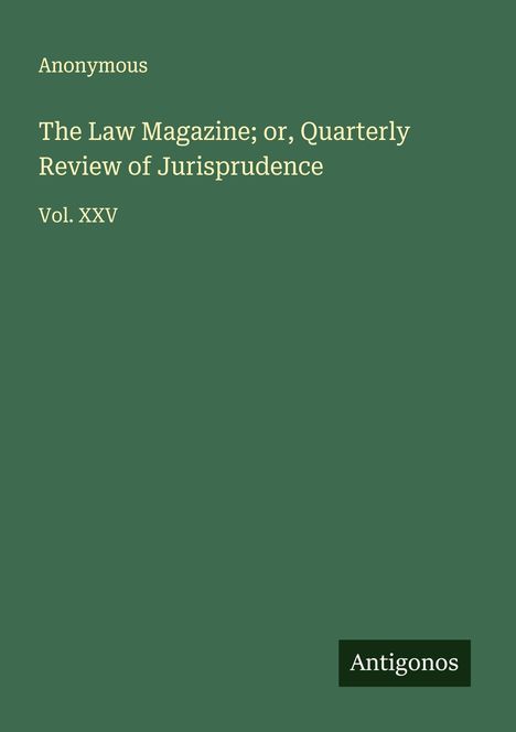 Anonymous: The Law Magazine; or, Quarterly Review of Jurisprudence, Buch