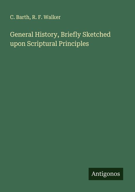 C. Barth: General History, Briefly Sketched upon Scriptural Principles, Buch