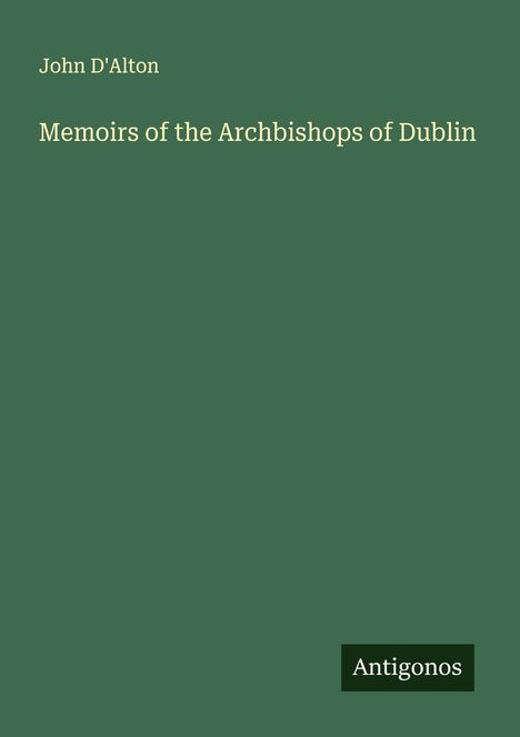 John D'Alton: Memoirs of the Archbishops of Dublin, Buch
