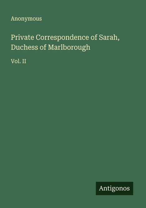 Anonymous: Private Correspondence of Sarah, Duchess of Marlborough, Buch