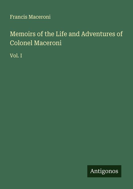 Francis Maceroni: Memoirs of the Life and Adventures of Colonel Maceroni, Buch