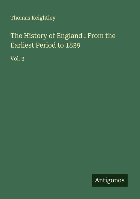 Thomas Keightley: The History of England : From the Earliest Period to 1839, Buch