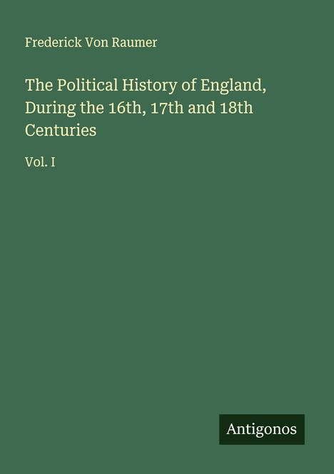 Frederick Von Raumer: The Political History of England, During the 16th, 17th and 18th Centuries, Buch