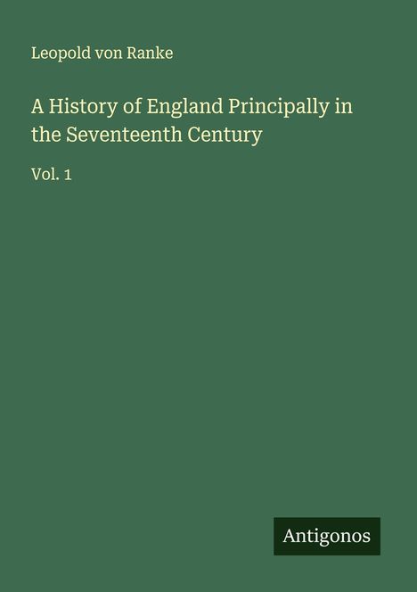 Leopold von Ranke: A History of England Principally in the Seventeenth Century, Buch
