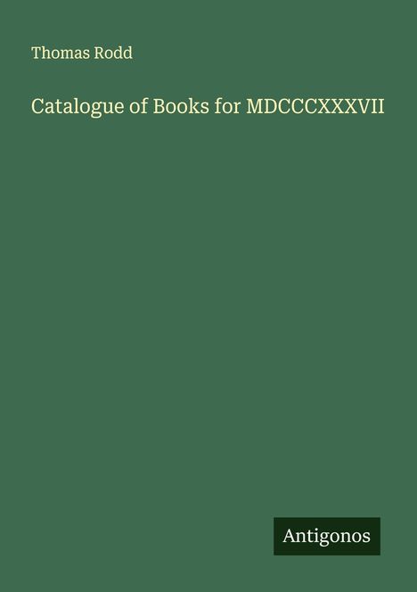 Thomas Rodd: Catalogue of Books for MDCCCXXXVII, Buch