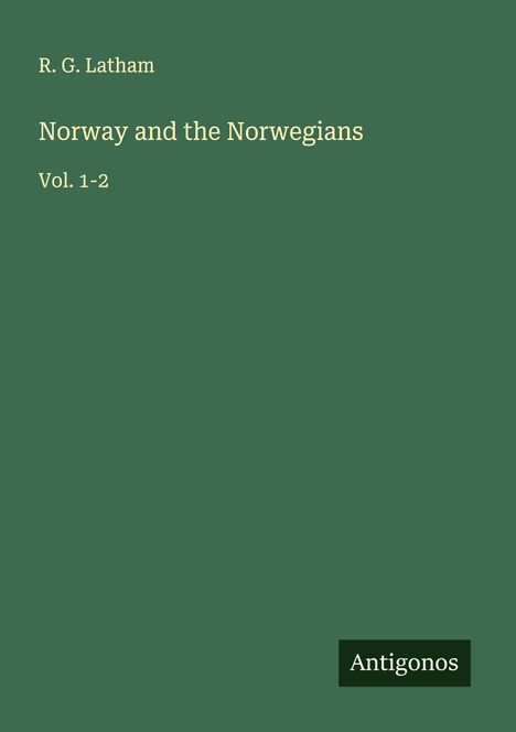 R. G. Latham: Norway and the Norwegians, Buch