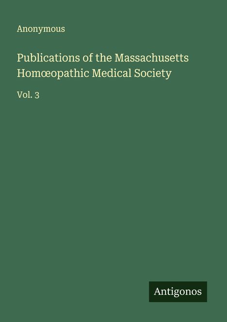 Anonymous: Publications of the Massachusetts Hom¿opathic Medical Society, Buch