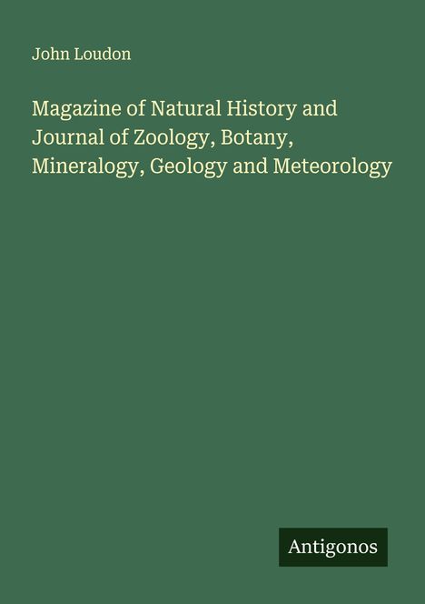 John Loudon: Magazine of Natural History and Journal of Zoology, Botany, Mineralogy, Geology and Meteorology, Buch