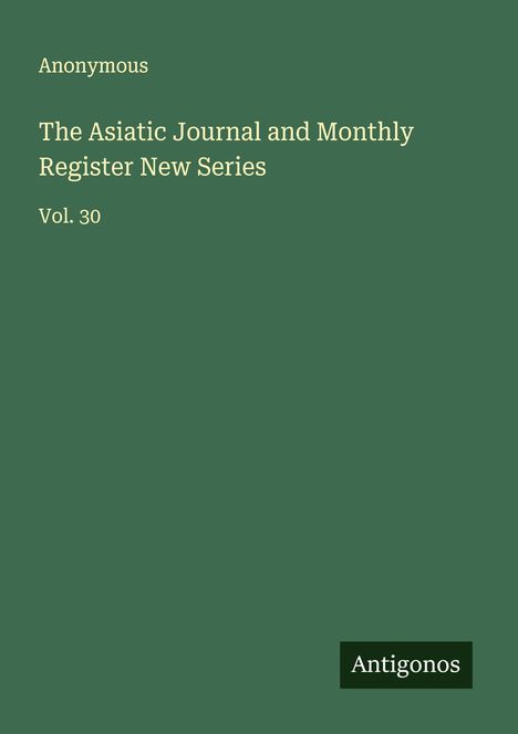 Anonymous: The Asiatic Journal and Monthly Register New Series, Buch