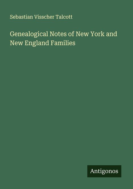 Sebastian Visscher Talcott: Genealogical Notes of New York and New England Families, Buch