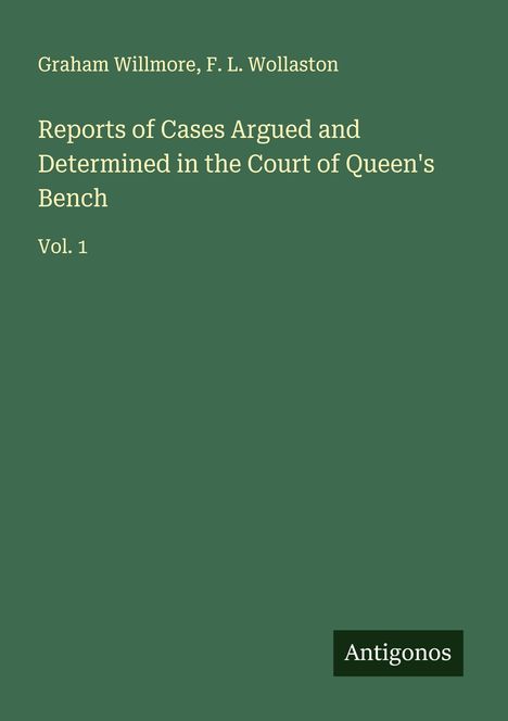Graham Willmore: Reports of Cases Argued and Determined in the Court of Queen's Bench, Buch