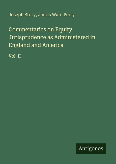 Joseph Story: Commentaries on Equity Jurisprudence as Administered in England and America, Buch