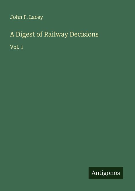 John F. Lacey: A Digest of Railway Decisions, Buch