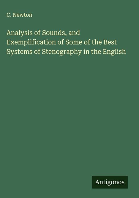C. Newton: Analysis of Sounds, and Exemplification of Some of the Best Systems of Stenography in the English, Buch
