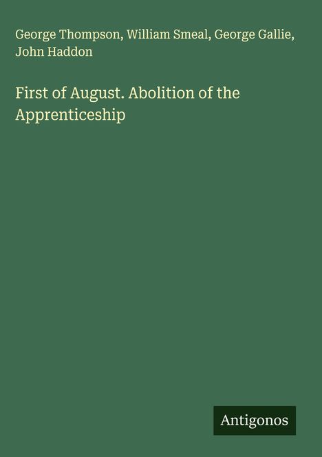 George Thompson: First of August. Abolition of the Apprenticeship, Buch