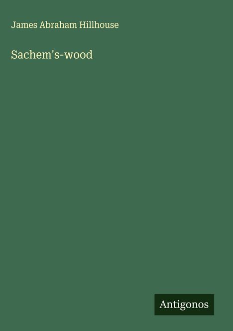 James Abraham Hillhouse: Sachem's-wood, Buch