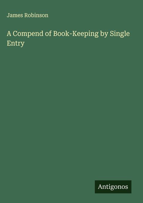 James Robinson: A Compend of Book-Keeping by Single Entry, Buch