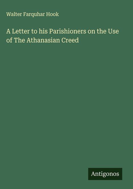 Walter Farquhar Hook: A Letter to his Parishioners on the Use of The Athanasian Creed, Buch