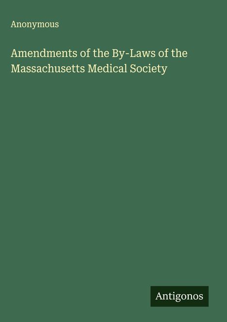 Anonymous: Amendments of the By-Laws of the Massachusetts Medical Society, Buch