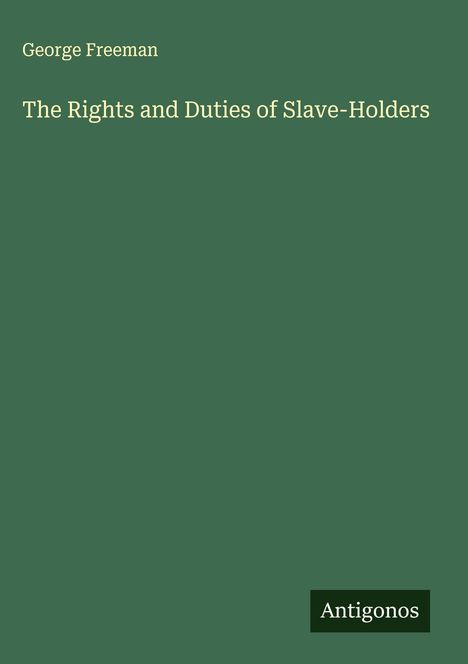 George Freeman: The Rights and Duties of Slave-Holders, Buch
