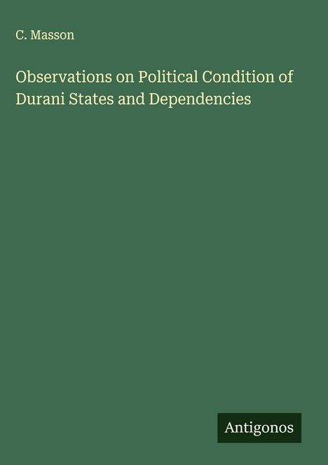 C. Masson: Observations on Political Condition of Durani States and Dependencies, Buch