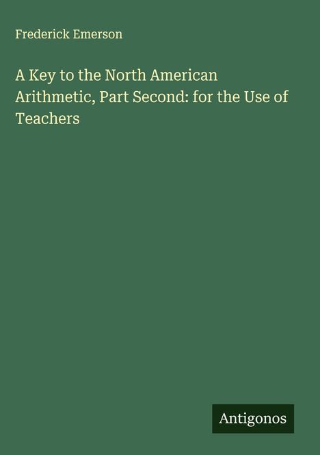 Frederick Emerson: A Key to the North American Arithmetic, Part Second: for the Use of Teachers, Buch