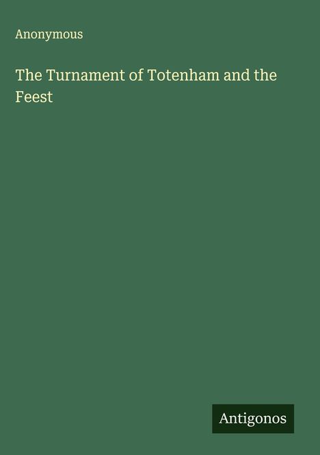 Anonymous: The Turnament of Totenham and the Feest, Buch