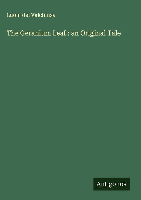 Luom Del Valchiusa: The Geranium Leaf : an Original Tale, Buch