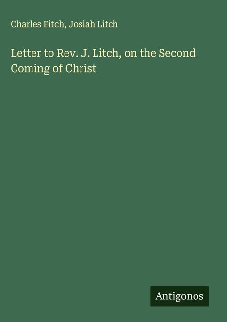 Charles Fitch: Letter to Rev. J. Litch, on the Second Coming of Christ, Buch