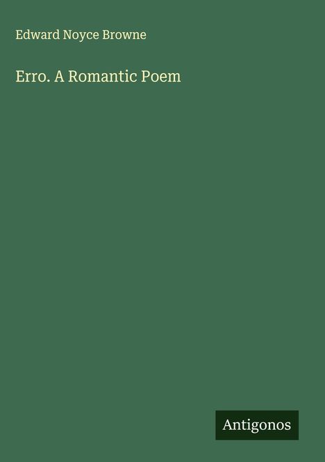 Edward Noyce Browne: Erro. A Romantic Poem, Buch
