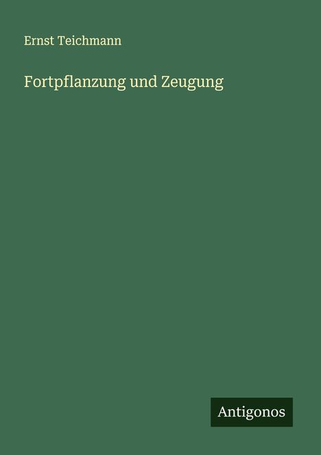 Ernst Teichmann: Fortpflanzung und Zeugung, Buch