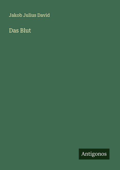 Jakob Julius David: Das Blut, Buch
