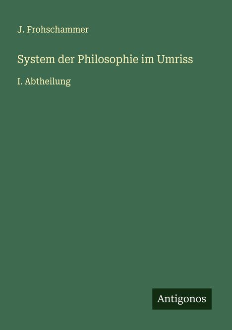 J. Frohschammer: System der Philosophie im Umriss, Buch